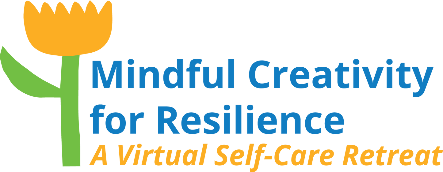 Mindful Creativity for Resilience: A Virtual Self-Care Retreat 9/30/23